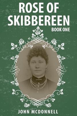 Rose Of Skibbereen: Book One - John Mcdonnell