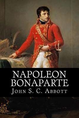 Napoleon Bonaparte - John S. C. Abbott