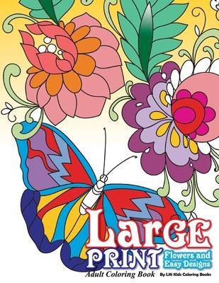 Large Print Adult Coloring Book: Flowers & Easy Designs - Lilt Kids Coloring Books