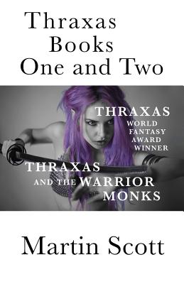 Thraxas Books One and Two: Thraxas & Thraxas and the Warrior Monks - Martin Scott