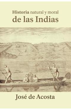 Coperta cărții 'Historia natural y moral de las Indias - Jose De Acosta'