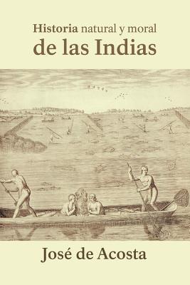 Coperta cărții 'Historia natural y moral de las Indias - Jose De Acosta'