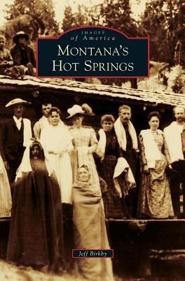 Montana's Hot Springs - Jeff Birkby