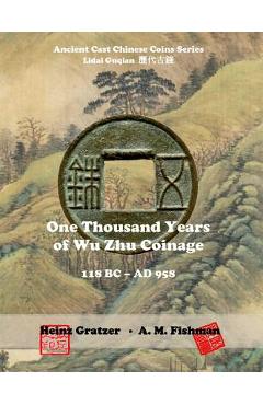 Poza produsului One Thousand Years of Wu Zhu Coinage 118 BC - AD 958 - A. M. Fishman