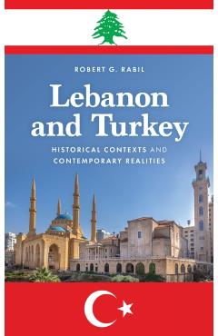 Coperta cărții 'Lebanon and Turkey: Historical Contexts and Contemporary Realities - Robert G. Rabil'