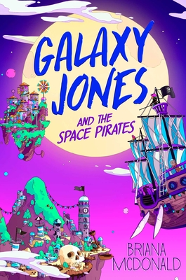 Galaxy Jones and the Space Pirates - Briana Mcdonald