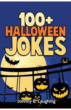 Coperta cărții '100+ Halloween Jokes: Funny Jokes for Kids - Johnny B. Laughing'
