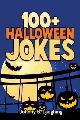 100+ Halloween Jokes: Funny Jokes for Kids - Johnny B. Laughing