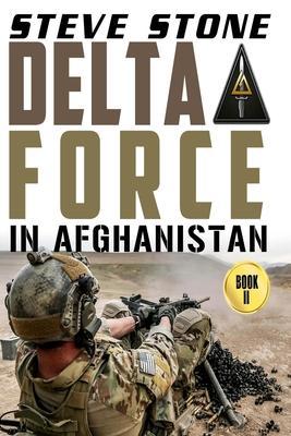 Delta Force in Afghanistan - Steve Stone