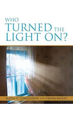 Coperta cărții 'Who Turned the Light On? - Natalie Tomlinson'