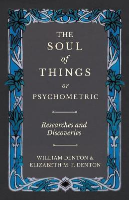 The Soul of Things or Psychometric - Researches and Discoveries - William Denton