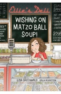 Coperta cărții 'Ellie's Deli: Wishing on Matzo Ball Soup!: Volume 1 - Lisa Greenwald'