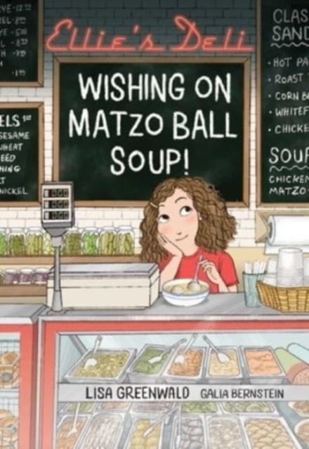 Ellie's Deli: Wishing on Matzo Ball Soup!: Volume 1 - Lisa Greenwald