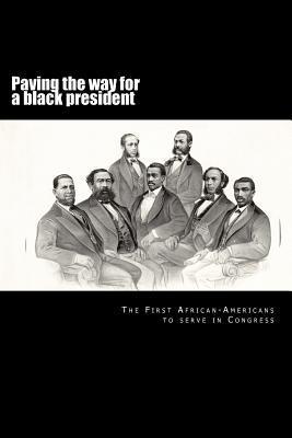Coperta cărții 'Paving the way for a black president: The first African-American members of Congress - Randy Decuir'