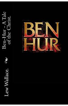 Coperta cărții 'Ben Hur - A Tale of the Christ. - Lew Wallace'