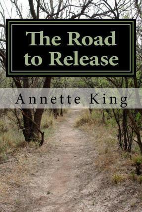 The Road to Release: A beginners guide to wildlife rehabilitation - Annette M. King