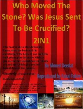 Who Moved The Stone? Was Jesus Sent to be Crucified? 2IN1 - Mr Faisal Fahim