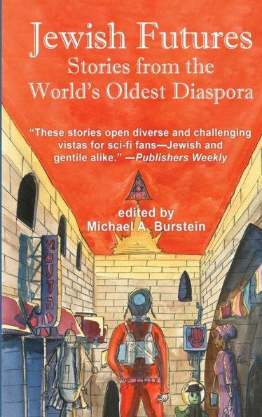 Jewish Futures: Science Fiction from the World's Oldest Diaspora - Michael A. Burstein