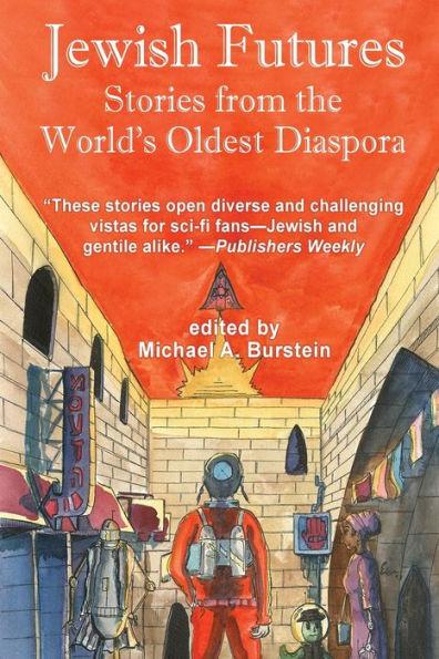 Jewish Futures: Science Fiction from the World's Oldest Diaspora - Michael A. Burstein