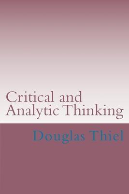 Critical and Analytic Thinking - Douglas Thiel