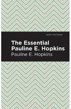 Poza produsului The Essential Pauline E. Hopkins - Pauline E. Hopkins