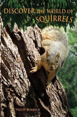 Discover the World of Squirrels: Illustrated Kids Book With Fun Facts About Squirrels And Builds Kids Vocabulary - Julia L. Wright