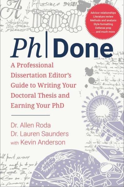 Phdone: A Professional Dissertation Editor's Guide to Writing Your Doctoral Thesis and Earning Your PhD - Allen Roda