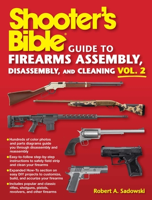 Shooter's Bible Guide to Firearms Assembly, Disassembly, and Cleaning, Vol 2 - Robert A. Sadowski