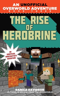 The Rise of Herobrine: An Unofficial Overworld Adventure, Book Three - Danica Davidson