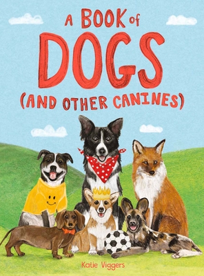 A Book of Dogs (and Other Canines) - Katie Viggers