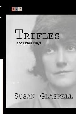 Trifles and Other Plays - Susan Glaspell