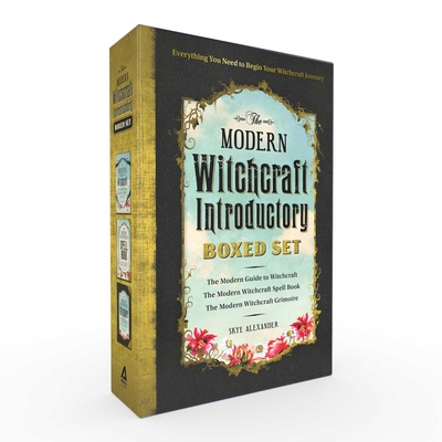 The Modern Witchcraft Introductory Boxed Set: The Modern Guide to Witchcraft, the Modern Witchcraft Spell Book, the Modern Witchcraft Grimoire - Skye Alexander