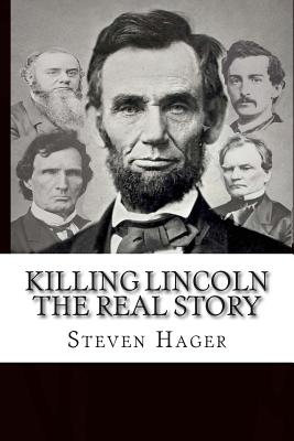 Killing Lincoln: The Real Story - Steven Hager