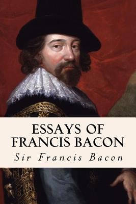 Essays of Francis Bacon - Sir Francis Bacon