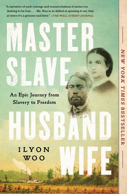 Master Slave Husband Wife: An Epic Journey from Slavery to Freedom - Ilyon Woo