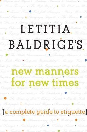 Letitia Baldrige's New Manners for New Times: A Complete Guide to Etiquette - Letitia Baldrige