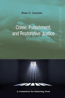 Crime, Punishment, and Restorative Justice - Ross London