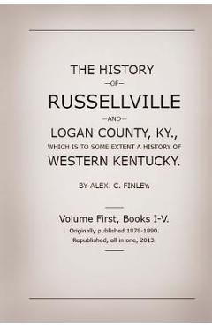 Coperta cărții 'The History of Russellville and Logan County, Ky.: Which Is to Some Extent a History of Western Kentucky - Alex C.'