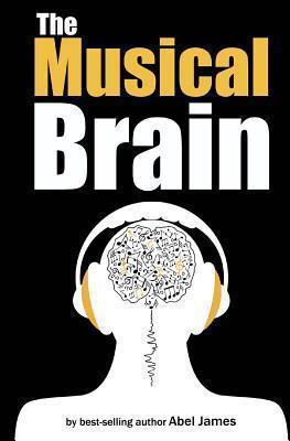 The Musical Brain - Abel James