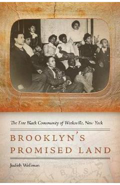 Coperta cărții 'Brooklyn's Promised Land: The Free Black Community of Weeksville, New York - Judith Wellman'