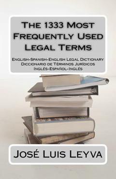 Coperta cărții 'The 1333 Most Frequently Used Legal Terms: English-Spanish-English Legal Dictionary - Jose Luis Leyva'