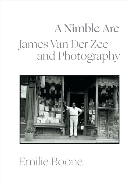 A Nimble ARC: James Van Der Zee and Photography - Emilie Boone