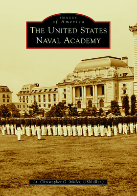 The United States Naval Academy - Christopher Miller