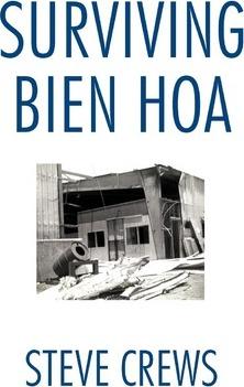 Surviving Bien Hoa - Steve Crews