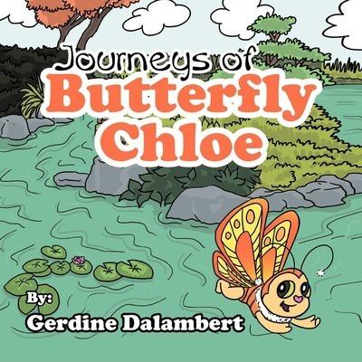 Journeys of Butterfly Chloe: The Beginnings - Gerdine Dalambert
