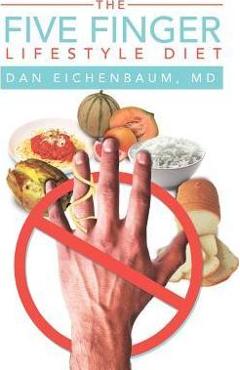 Coperta cărții 'The Five Finger Lifestyle Diet - Dan Eichenbaum'