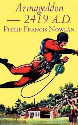Armageddon -- 2419 A.D. by Philip Francis Nowlan, Science Fiction, Fantasy - Philip Francis Nowlan