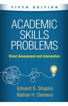 Coperta cărții 'Academic Skills Problems: Direct Assessment and Intervention - Edward S. Shapiro'
