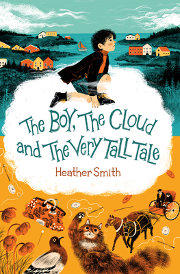 The Boy, the Cloud and the Very Tall Tale - Heather Smith