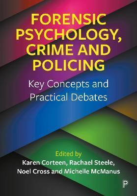 Forensic Psychology, Crime and Policing: Key Concepts and Practical Debates - Karen Corteen